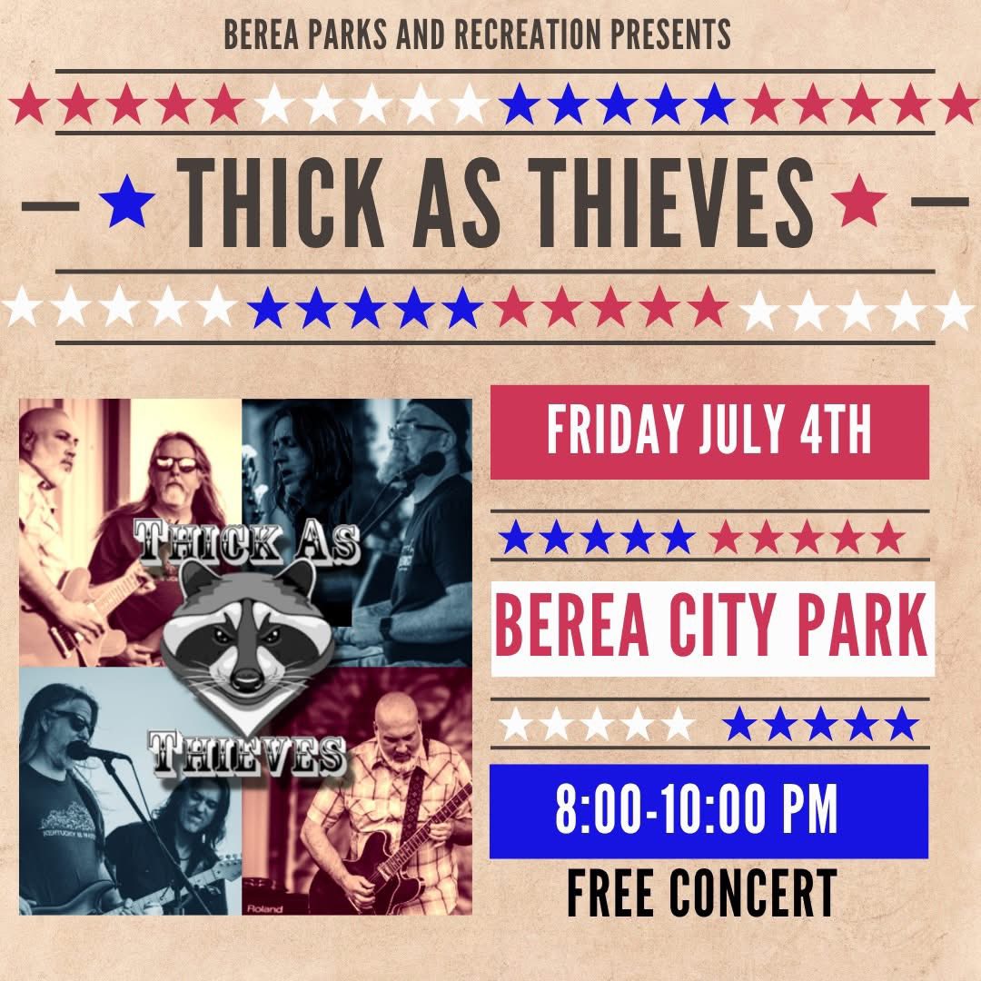 May be an image of 6 people and text that says 'BEREA PARKS AND RECREATION PRESENTS THICK AS THIEVES FRIDAY JULY 4TH TECK THICKAS AS 水 THEVES BEREA CITY PARK cmarseo 8:00-10:00 PM FREE CONCERT'